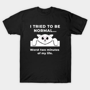 I Tried to Be Normal - Naughty Cat T-Shirt